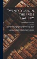 Twenty Years In The Press Gallery; A Concise History Of Important Legislation From The 48th To The 58th Congress di Stealey Orlando Oscar 1842-1928 Stealey edito da Legare Street Press