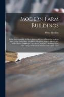 Modern Farm Buildings di Alfred 1870-1941 Hopkins edito da Legare Street Press