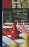 Lärobok I Schack; Volume 2 di Ludvig Collijn edito da LEGARE STREET PR