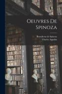 Oeuvres de Spinoza di Benedictus De Spinoza, Charles Appuhn edito da LEGARE STREET PR