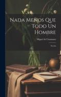 nada menos que todo un hombre: Novela di Miguel De Unamuno edito da LEGARE STREET PR