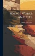 Sewage Works Analyses di Gilbert John Fowler edito da LEGARE STREET PR