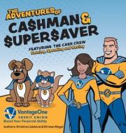 The Adventures of Cashman and Supersaver di Kristine Lidstone, Kirsten Regel edito da FriesenPress