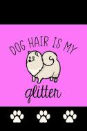 Dog Hair Is My Glitter: Funny Novelty Dog Notebook: Cute Lined Journal Perfect Gift for Dog Lovers and Owners Pink di Creative Pencils edito da INDEPENDENTLY PUBLISHED