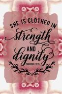 She Is Clothed in Strength and Dignity Proverbs 31: 25: Christian Sermon Journal Reflect and Remember Pink Floral Diamon di Simply Brighter Designs edito da INDEPENDENTLY PUBLISHED