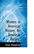 Women In American History di Grace Humphrey edito da Bibliolife