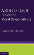 Aristotle's Ethics and Moral Responsibility di Javier Eche¿ique edito da Cambridge University Press