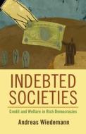Indebted Societies di Andreas Wiedemann edito da Cambridge University Press