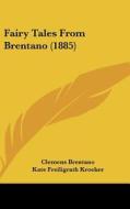 Fairy Tales from Brentano (1885) di Clemens Brentano edito da Kessinger Publishing