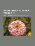 Weekly Medical Review Volume 10 di Medical Press and Library edito da Rarebooksclub.com
