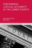 Performing Judicial Authority in the Lower Courts di Kathy Mack, Sharyn Roach Anleu edito da Palgrave Macmillan UK