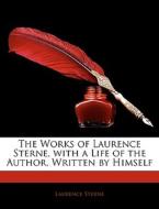 The Works Of Laurence Sterne, With A Life Of The Author, Written By Himself di Laurence Sterne edito da Bibliolife, Llc