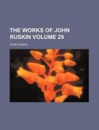 The Works Of John Ruskin (volume 22) di John Ruskin edito da General Books Llc