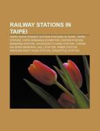 Railway stations in Taipei di Source Wikipedia edito da Books LLC, Reference Series