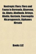 Neotropic Flora: Flora And Fauna In Berm di Books Llc edito da Books LLC, Wiki Series