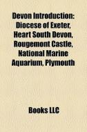 Devon Introduction: Diocese Of Exeter, H di Books Llc edito da Books LLC, Wiki Series