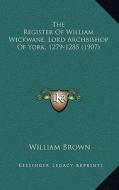 The Register of William Wickwane, Lord Archbishop of York, 1279-1285 (1907) edito da Kessinger Publishing