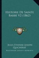 Histoire de Sainte Barbe V2 (1862) di Jules-Etienne Quicherat edito da Kessinger Publishing