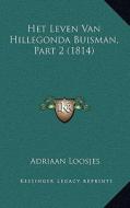 Het Leven Van Hillegonda Buisman, Part 2 (1814) di Adriaan Loosjes edito da Kessinger Publishing