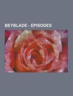 Beyblade - Episodes di Source Wikia edito da University-press.org