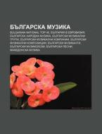 Bulgarska Muzika: Bulgarian National Top di Iztochnik Wikipedia edito da Books LLC, Wiki Series