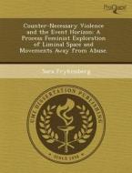 Counter-necessary Violence And The Event Horizon di Gerard A Beck, Sara Frykenberg edito da Proquest, Umi Dissertation Publishing