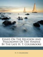 Essays On The Religion And Philosophy Of The Hindus By The Late H. T. Colebrooke di H. T. Colebrooke edito da Nabu Press
