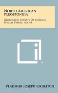 North American Pleospongia: Geological Society of America, Special Papers, No. 48 di Vladimir Joseph Okulitch edito da Literary Licensing, LLC