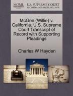 Mcgee (willie) V. California. U.s. Supreme Court Transcript Of Record With Supporting Pleadings di Charles W Hayden edito da Gale, U.s. Supreme Court Records