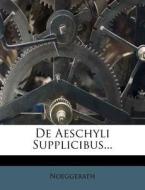 de Aeschyli Supplicibus... edito da Nabu Press