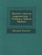 Electric Railway Engineering di Edward Trevert edito da Nabu Press