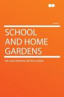 School and Home Gardens di William Herman Dietrich Meier edito da HardPress Publishing
