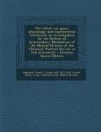 The Lethal War Gases, Physiology and Experimental Treatment; An Investigation by the Section on Intermediary Metabolism of the Medical Division of the di Frank P. 1877-1932 Underhill edito da Nabu Press