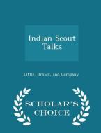 Indian Scout Talks - Scholar's Choice Edition edito da Scholar's Choice