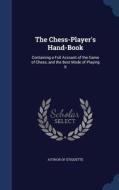 The Chess-player's Hand-book edito da Sagwan Press