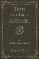 Tufts And Tales di Archdeacon Moule edito da Forgotten Books