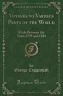 Voyages To Various Parts Of The World di George Coggeshall edito da Forgotten Books