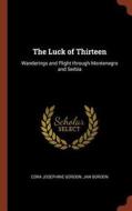 The Luck of Thirteen: Wanderings and Flight Through Montenegro and Serbia di Cora Josephine Gordon, Jan Gordon edito da CHIZINE PUBN