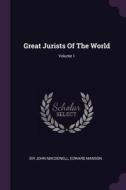 Great Jurists of the World; Volume 1 di Sir John Macdonell, Edward Manson edito da CHIZINE PUBN