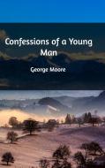 Confessions of a Young Man di George Moore edito da Blurb