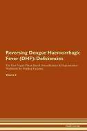 Reversing Dengue Haemorrhagic Fever (DHF): Deficiencies The Raw Vegan Plant-Based Detoxification & Regeneration Workbook di Health Central edito da LIGHTNING SOURCE INC