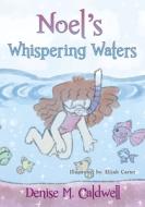 Noel's Whispering Waters di Denise Caldwell edito da ELM HILL BOOKS