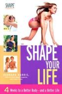 Shape Your Life di Barbara Harris, Angela Hynes edito da HAY HOUSE