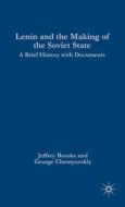 Lenin and the Making of the Soviet State: A Brief History with Documents di Jeffrey Brooks, Georgiy Chernyavskiy edito da Palgrave MacMillan