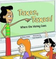 Taxes, Taxes!: Where the Money Goes di Nancy Loewen edito da PICTURE WINDOW BOOKS