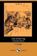 Out Of The Fog (illustrated Edition) (dodo Press) di C K Ober edito da Dodo Press