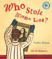 Who Stole Mona Lisa? di Ruthie Knapp edito da Bloomsbury Publishing Plc
