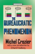 The Bureaucratic Phenomenon di Michel Crozier edito da Taylor & Francis Inc