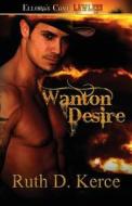 Wanton Desire di D Ruth Kerce edito da Ellora\'s Cave Publishing Inc.