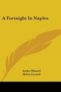 A Fortnight In Naples di ANDRE MAUREL edito da Kessinger Publishing